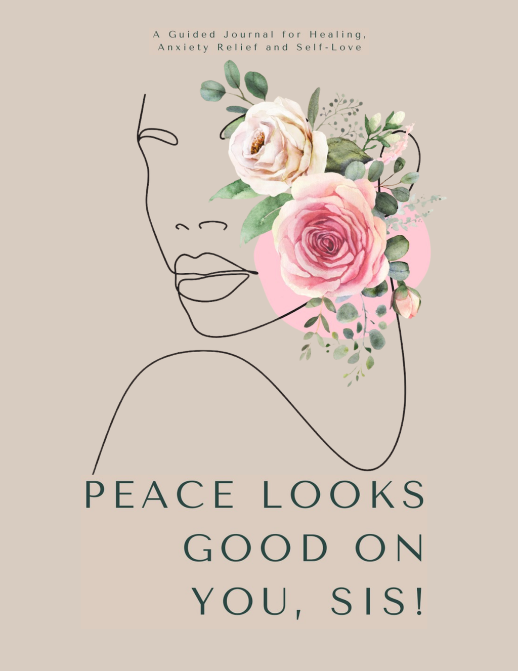 Peace Looks Good on You, Sis! Healing Journal
