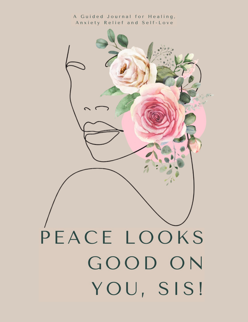 Peace Looks Good on You, Sis! Healing Journal
